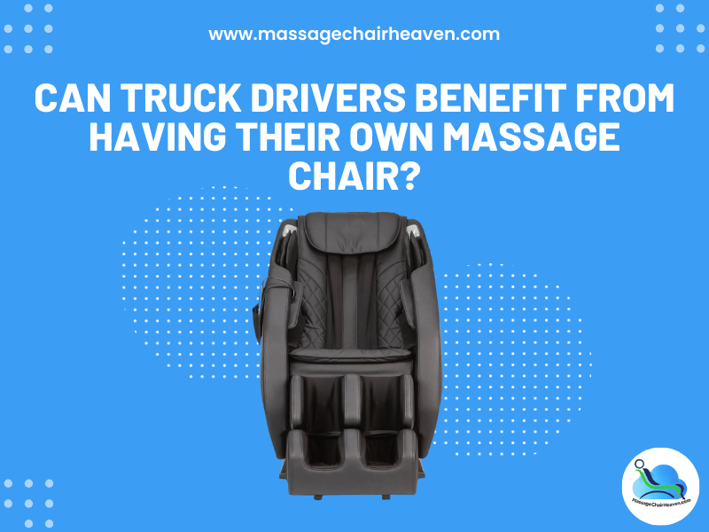 ¿Pueden los conductores de camiones beneficiarse de tener su propia silla de masaje?