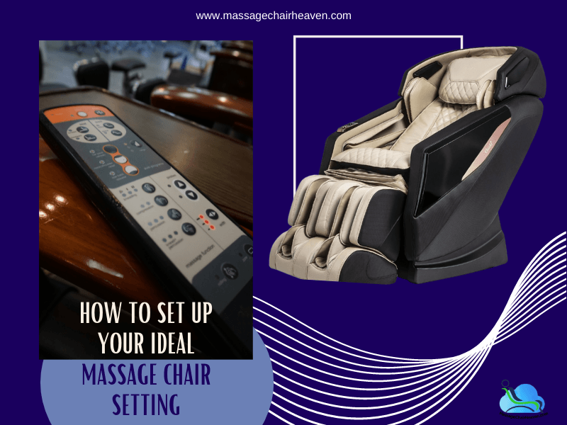 How To Set Up Your Ideal Massage Chair Setting - Massage Chair Heaven sillasdemasaje.com