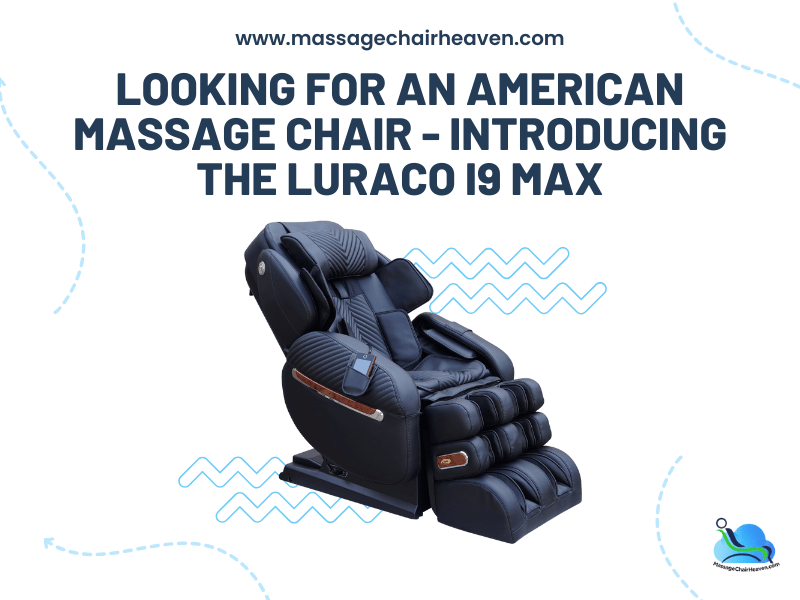 ¿Buscas una silla de masaje americana? Presentamos la Luraco i9 Max
