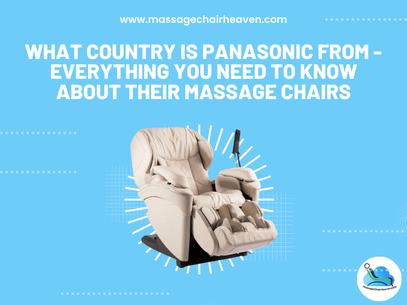 ¿De qué país es Panasonic? Todo lo que necesita saber sobre sus sillones de masaje