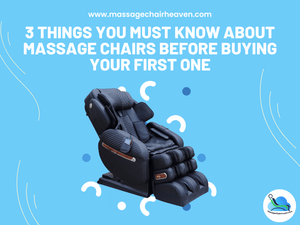 3 Things You Must Know About Massage Chairs Before Buying Your First One - Massage Chair Heaven