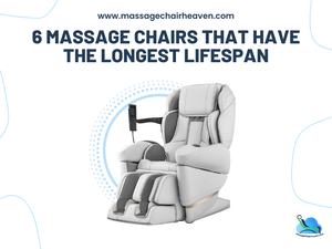6 Massage Chairs That Have the Longest Lifespan - Massage Chair Heaven
