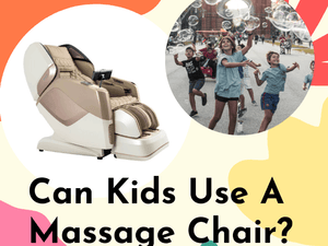 Can Kids Use A Massage Chair? - Massage Chair Heaven