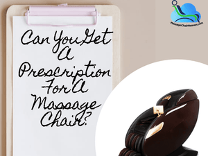 Can You Get A Prescription For A Massage Chair? - Massage Chair Heaven