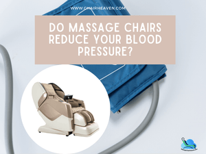 Do Massage Chairs Reduce Your Blood Pressure - Massage Chair Heaven