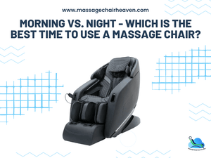 Morning vs. Night - Which Is the Best Time to Use a Massage Chair - Massage Chair Heaven