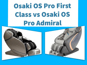 Osaki Pro Admiral vs. Osaki Pro First Class - Massage Chair Heaven