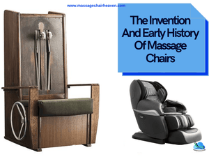 The Invention And Early History Of Massage Chairs - Massage Chair Heaven