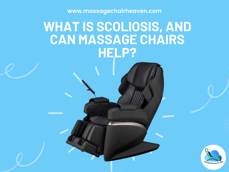 What Is Scoliosis and Can Massage Chairs Help - Massage Chair Heaven
